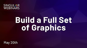 Singular Webinar Replay - Build a Full Set of Graphics