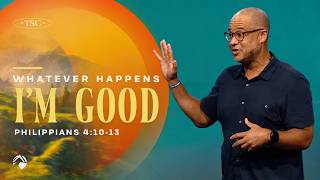 Whatever Happens, I’m Good | Bryan Loritts