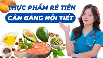 7 Thực Phẩm Rẻ Tiền Nhưng Giúp Cân Bằng Nội Tiết Hiệu Quả | Dr Thùy Dung