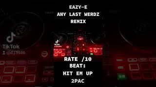 EAZY E any last werdz remix