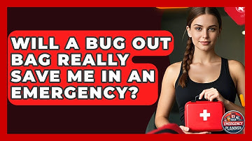 Will a Bug Out Bag Really Save Me in an Emergency? | Your Emergency Planner