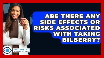 Are There Any Side Effects Or Risks Associated With Taking Bilberry? - Optometry Knowledge Base