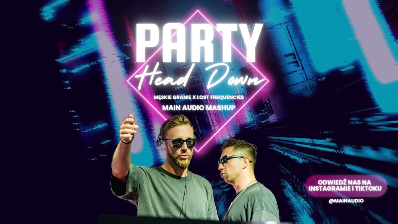 Męskie Granie - Party X Lost Frequencies - Head Down ( MAIN AUDIO Mashup)