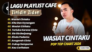 Zinidin Zidan - WASIAT CINTAKU - KITA DAN KENANGAN - TERLUKA KARENA CINTA || POP TRENDING 2026
