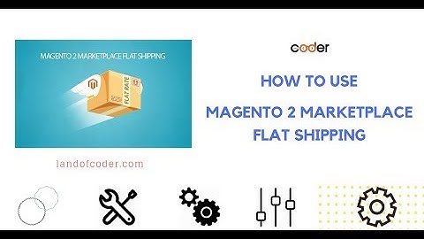 How To Use Magento 2 Marketplace Flat Shipping Rate Effectively | Landofcoder