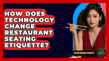 How Does Technology Change Restaurant Seating Etiquette? - Beyond Borders Etiquette