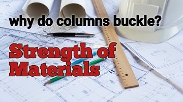 Why do columns buckle? -Strength of materials