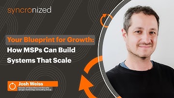 Your Blueprint for Growth: How MSPs Can Build Systems That Scale | Syncronized Podcast