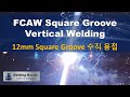 FCAW : Square Groove Vertical Welding with Ceramic Backing