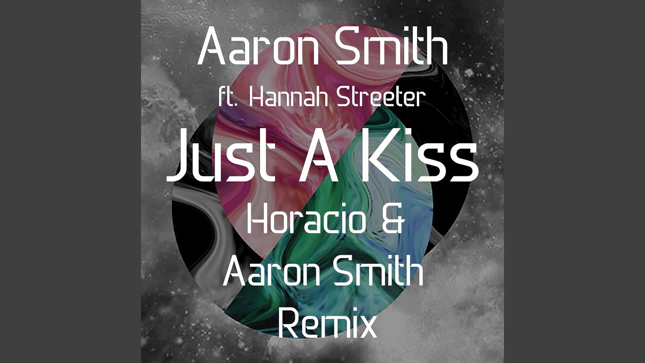 Just a Kiss (Horacio & Aaron Smith Remix)