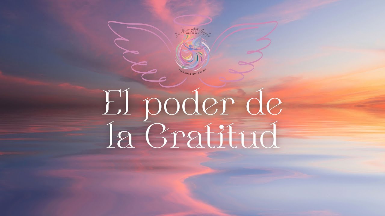 “El Poder Transformador de la Gratitud: Cambia tu Vida Hoy” - YouTube
