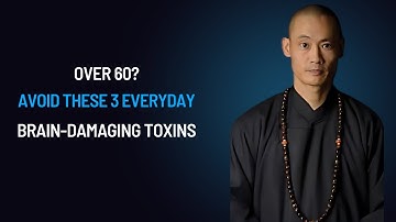 Over 60? Avoid These 3 Everyday Toxins That Harm Brain Cells - - Shi Heng Yi.