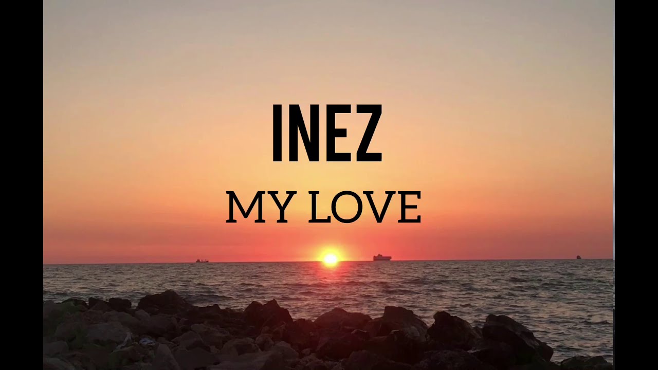 Inez   My Love Lyrics English
