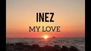 Inez - My Love (Lirik Bahasa Inggris)