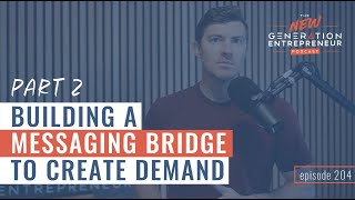 Building a Messaging Bridge To Create Demand - Part 2 || Episode 204 by Brandon Lucero 288 views 4 months ago 56 minutes