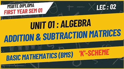 Basic mathematics/Addition & subtraction Matrices/First year Diploma Semester 01/MSBTE.