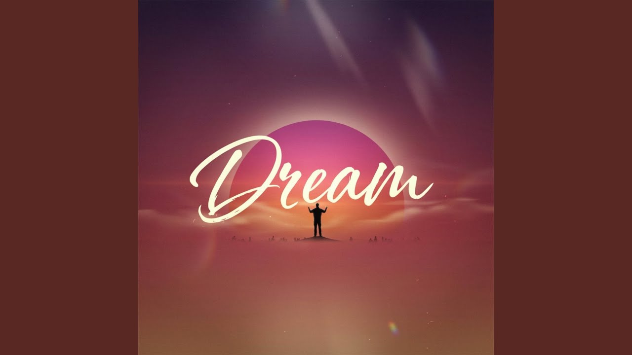 Watch Dream on YouTube Watch Dream on YouTube