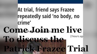 Patrick Frazee Trial Day 6  Summary and discussion live