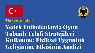 Oyun Tabanlı Telafi Antrenmanı: Yedeklerde Etki | JSSM Podcast (TR)