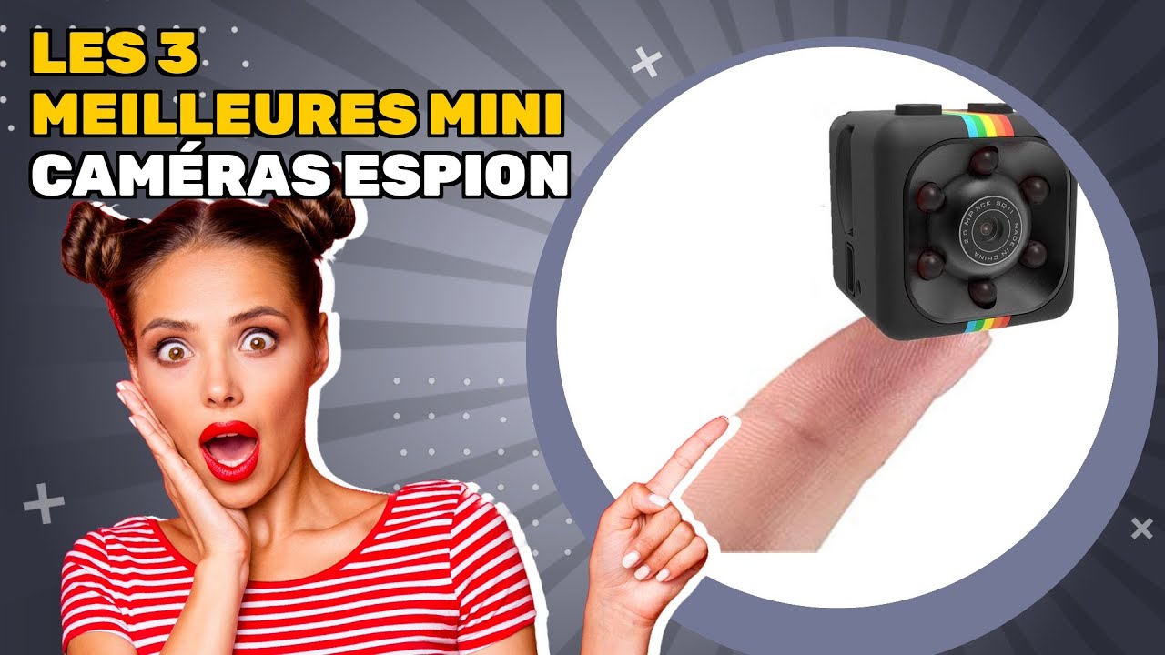Les 3 meilleures mini caméras espion 2025: une comparaison essentielle