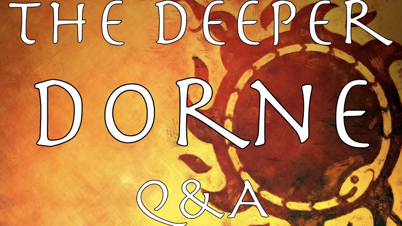 The Deeper Dorne Q A YouTube