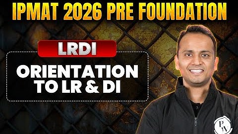 ORIENTATION TO LOGICAL REASONING & DATA INTERPRETATION | LRDI | IPMAT PRE FOUNDATION 2026