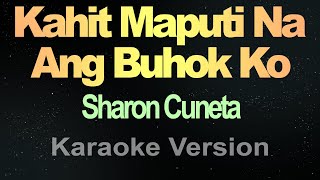 Kahit Maputi Na Ang Buhok Ko - Sharon Cuneta (Karaoke)