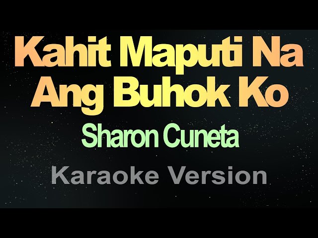 Kahit Maputi Na Ang Buhok Ko - Sharon Cuneta (Karaoke) class=