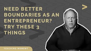 Need Better Boundaries as an Entrepreneur? Try These 3 Things with Terry Looper