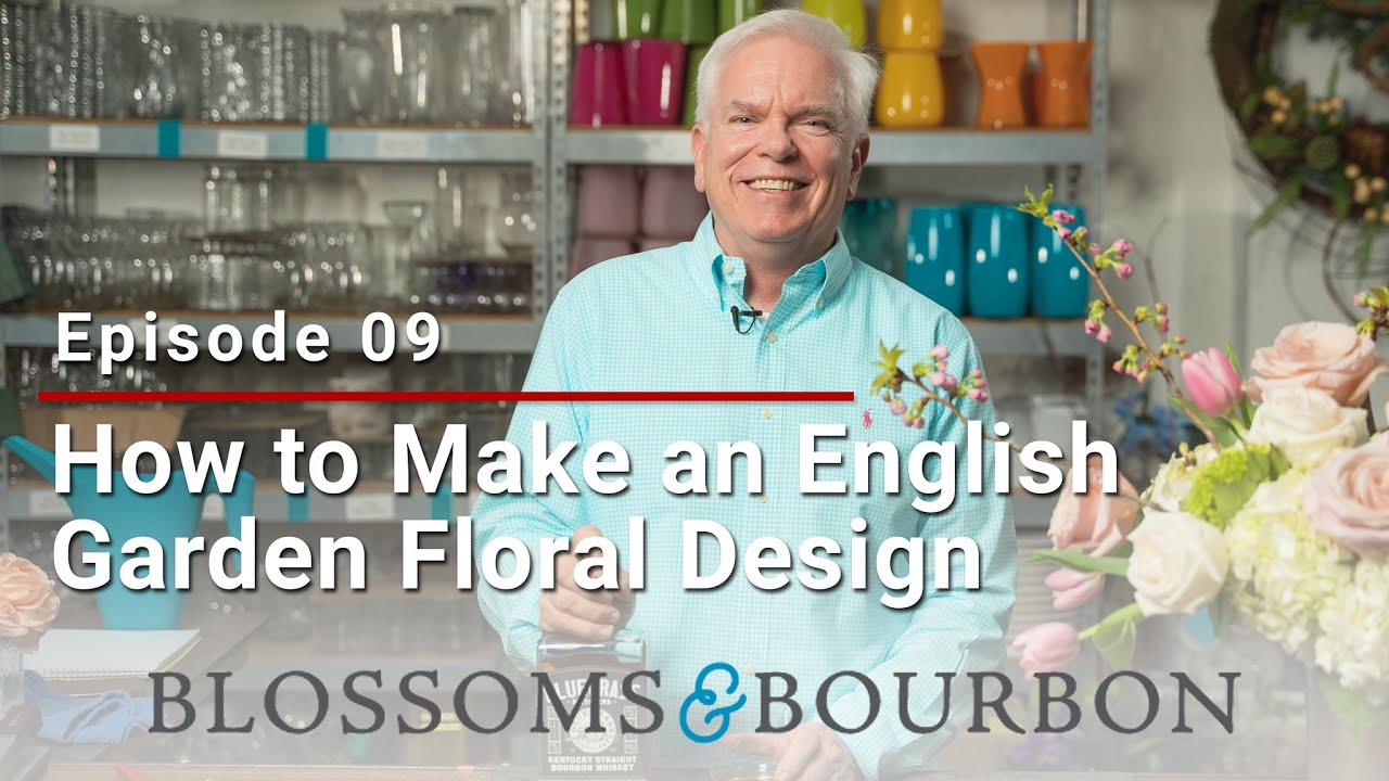How to Make an English Garden Floral Design | Episode 09 of Blossoms and Bourbon