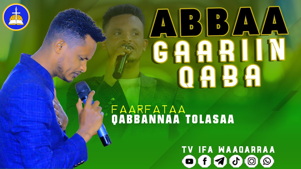 ABBAA GAARIN QABA SINGER QABANNAA TOLASAA TV IFA WAAQARRAA abbaa-gaarin-qaba-singer-qabannaa-tolasaa-tv-ifa-waaqarraa
