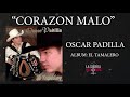 Oscar Padilla &quot;El Tamalero&quot; - Corazon Malo