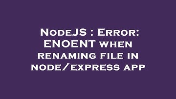 NodeJS : Error: ENOENT when renaming file in node/express app