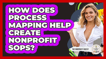 How Does Process Mapping Help Create Nonprofit SOPs? - The Nonprofit Digest