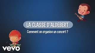Aldebert - La classe d'Aldebert : Comment on organise un concert
