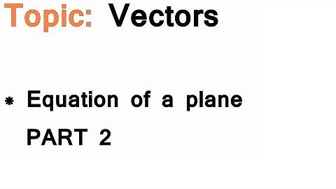 AS/A-Level Maths Vectors - Equation of a plane PART 2