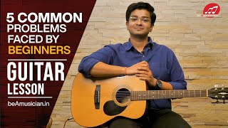 5 Common Problems faced by Beginners Guitar lesson by beAmusicianin