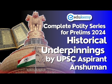 Complete Polity Series for Prelims 2024 | Historical Underpinnings | UPSC CSE Prelims 2024 | Edukemy