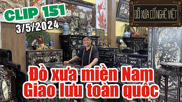 Clip 151 (3/5/2024) Bộ trường kỷ xưa, Ghế nghi khảm ốc, Đồ thờ cúng, Gốm sứ tàu, Đồ xưa cổ nghệ việt