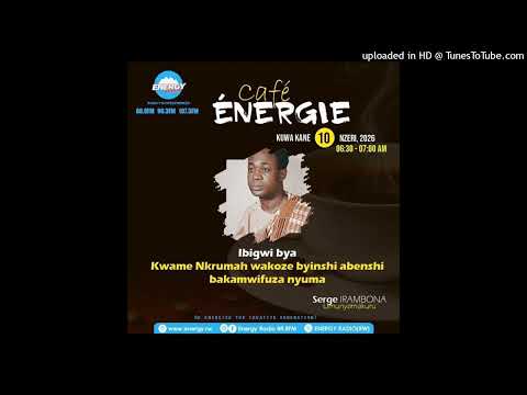 CAFE ENERGIE:Kwame Nkrumah wakoze byinshi abenshi bakamwifuza nyuma.