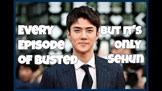 Every Episode of Busted but It's Only Sehun