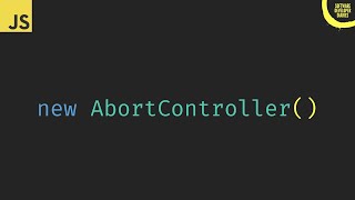 The Power of AbortController in JavaScript