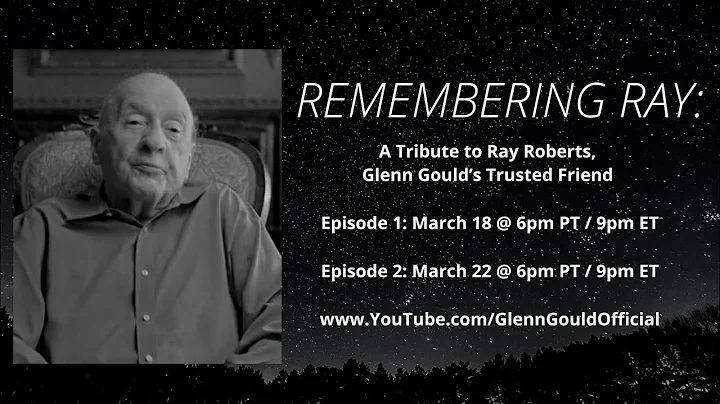 Remembering Ray: Glenn Gould's Trusted Friend (Off...