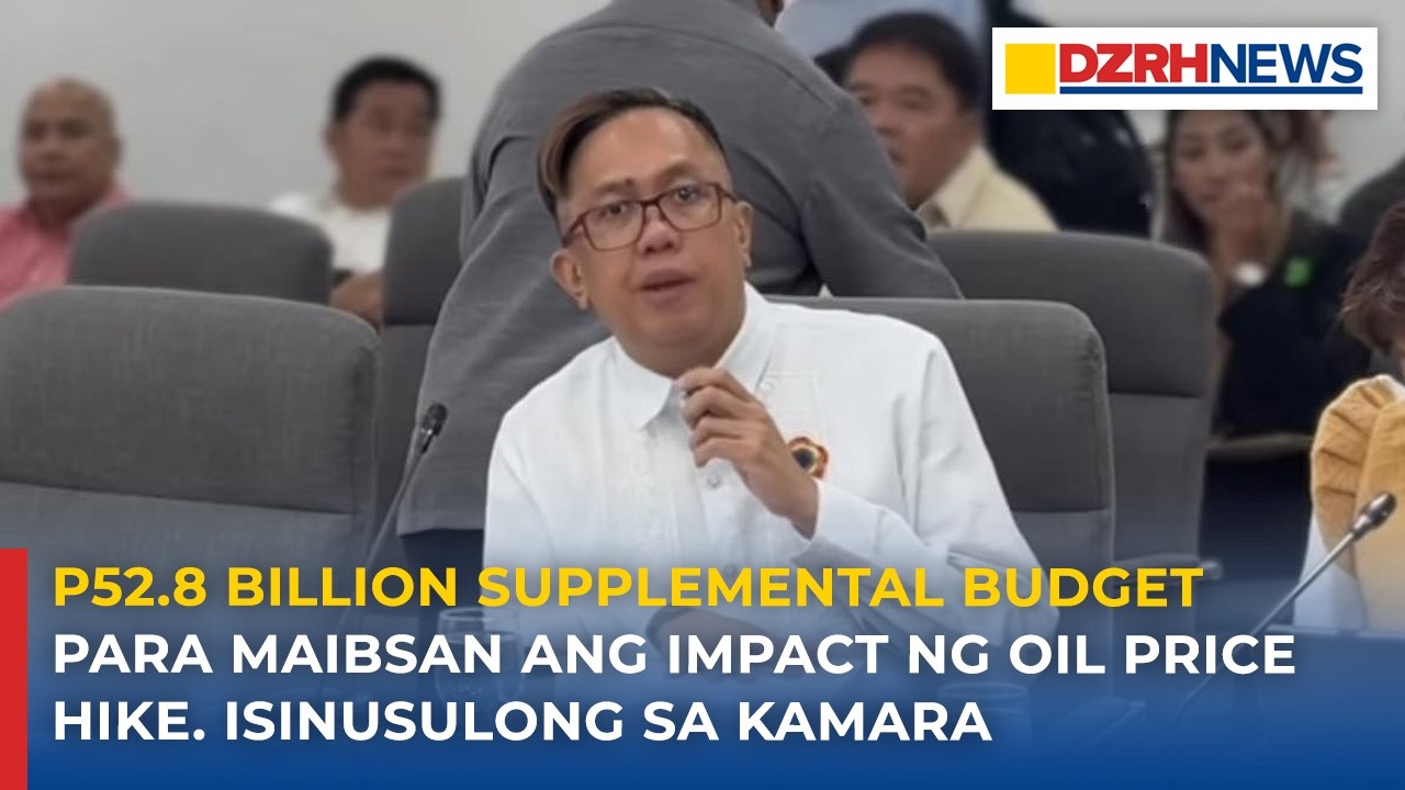 P52.8  billion supplemental budget para maibsan ang impact ng oil price hike. Isinusulong sa Kamara