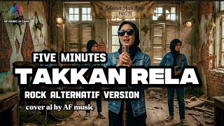 Five minutes - takkan rela | rock alternatif version | cover by AF music 