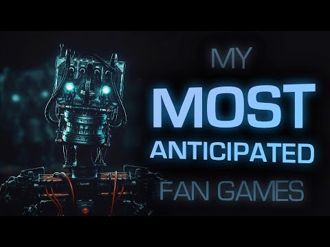 My MOST ANTICIPATED FNaF Fan Games