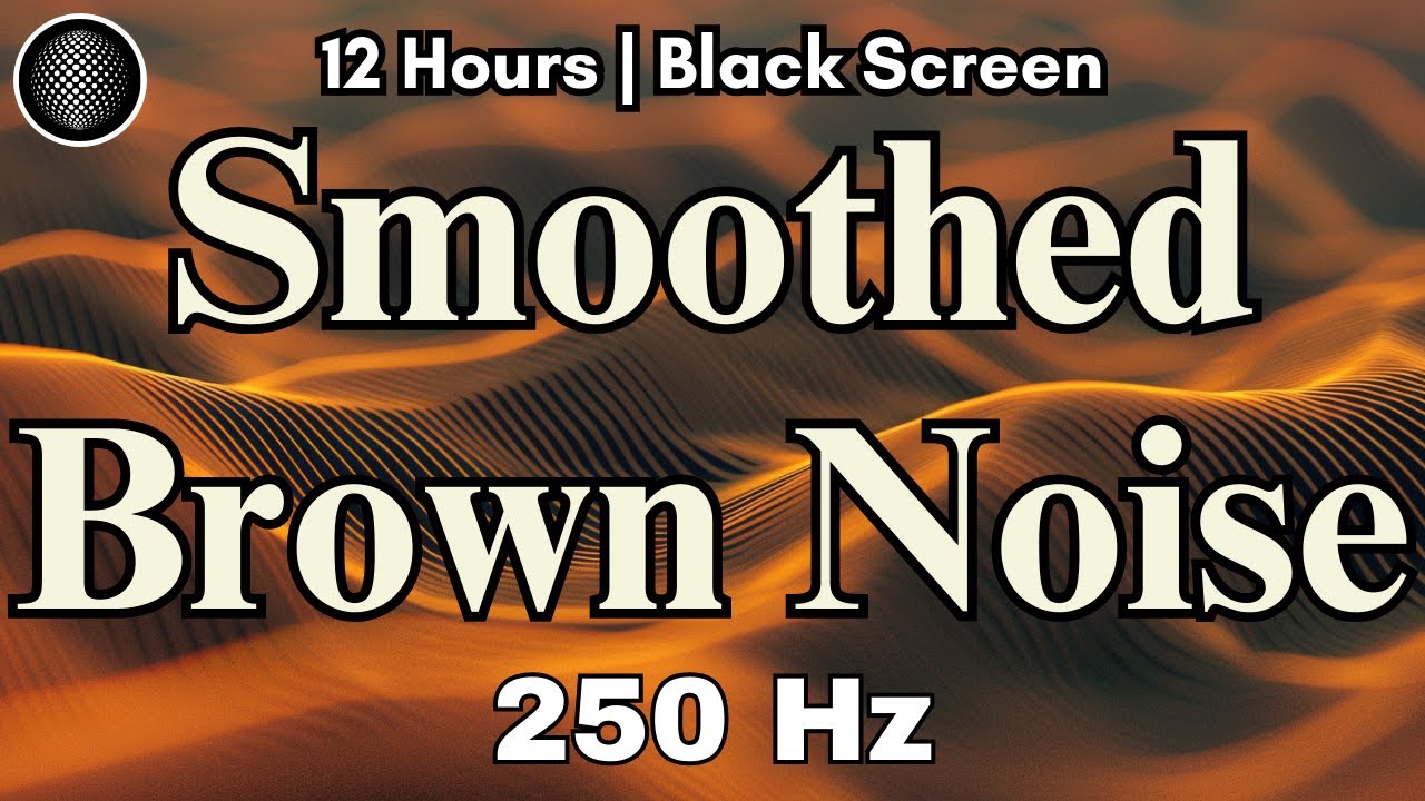 Smoothed Brown Noise | Black Screen | 12 Hours | Studying, Sleep, ADHD ...