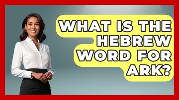What Is The Hebrew Word For Ark? - Jewish Teachings For All