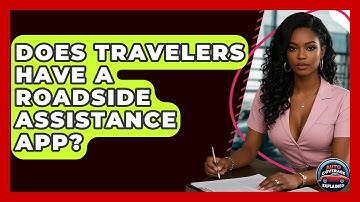 Does Travelers Have A Roadside Assistance App? - Auto Coverage Explained
