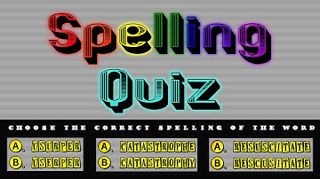 Spelling Quiz (Part 2) - 100pts.